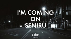 SENIRU - I'M COMING ON