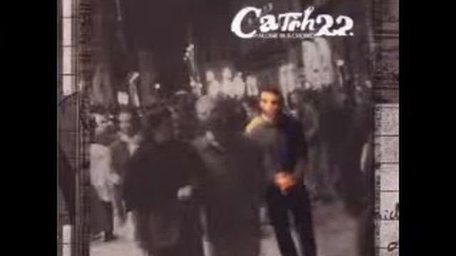 Catch 22 - Sounds Good, but i Don't Know смотреть онлайн