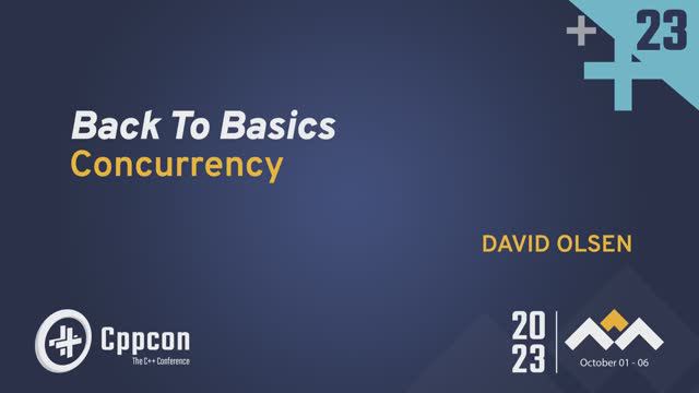 Back to Basics: C++ Concurrency - David Olsen - CppCon 2023