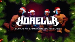 KORELLA LIVE (Slaughterhouse 29.12.2023)