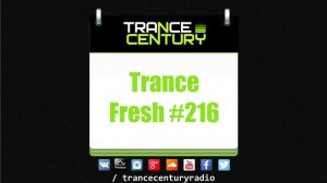 Trance Century Radio - #TranceFresh 216