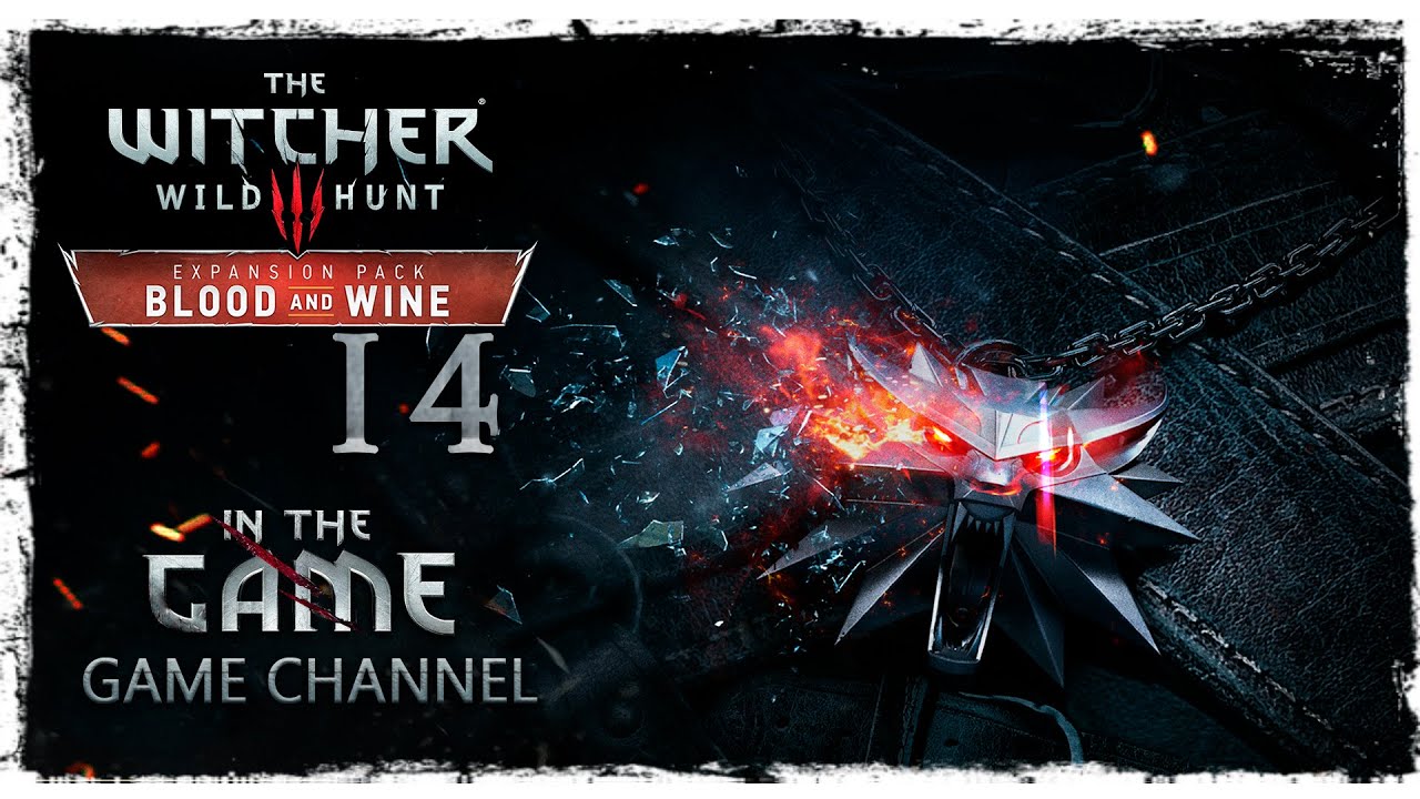 The Witcher 3: Wild Hunt - Blood and Wine / Ведьмак 3: Дикая Охота - Кровь и Вино - Прохождение #14