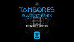 Andrew Rayel & Graham Bell - Tambores (Blastoyz Remix)