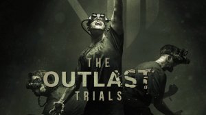 Игра The Outlast Trials - Русский трейлер 2024