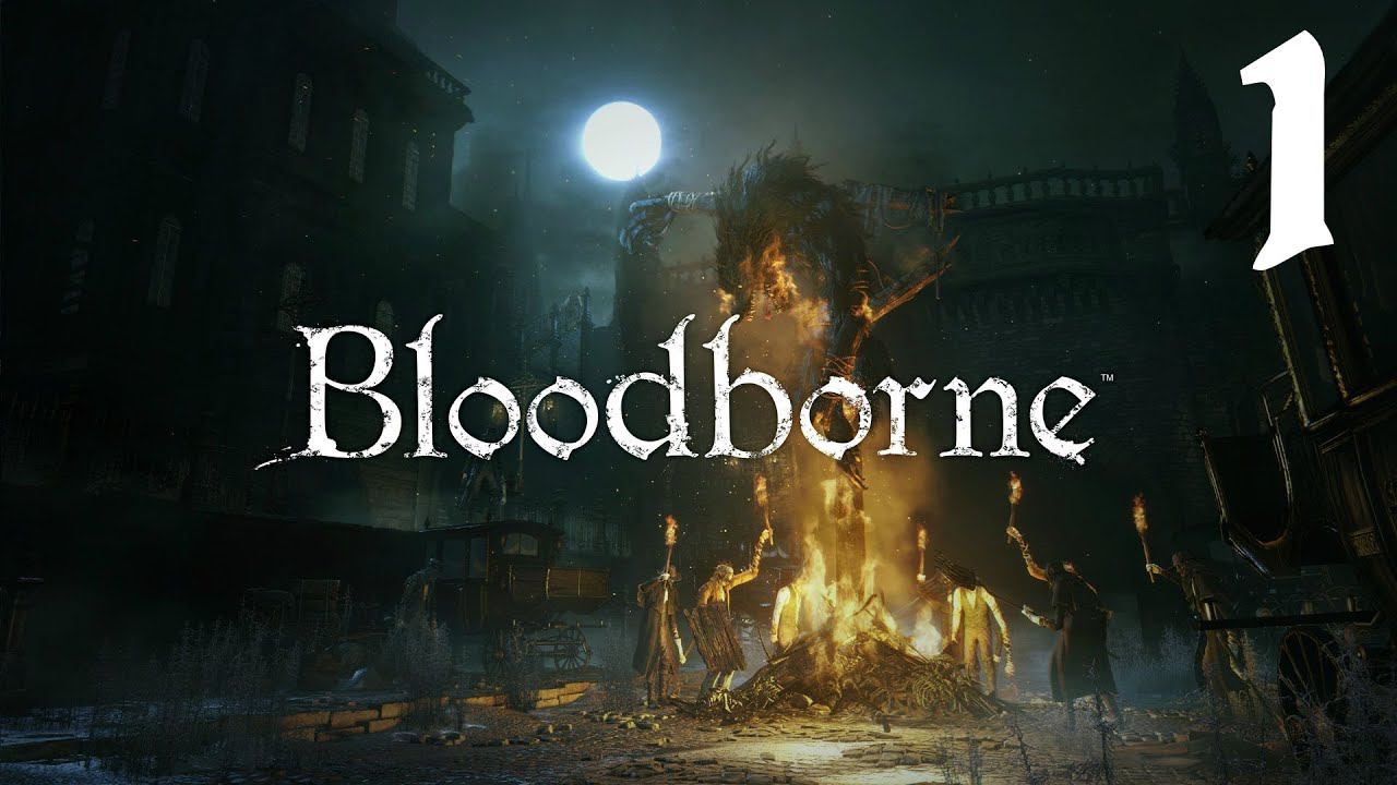 Bloodborne [PS4] - Прибытие в городок (#1)