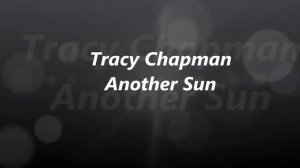 Tracy Chapman - Another sun (lyrics)