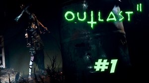 Outlast 2 Прохождение [ПЕРВЫЙ ВЗГЛЯД] полное прохождение ужастика (см. ссылки в описании)