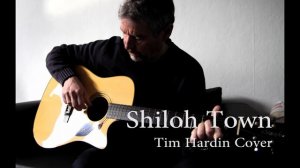 Shiloh Town (Tim Hardin Cover played and sung by Dieter Stenzel)