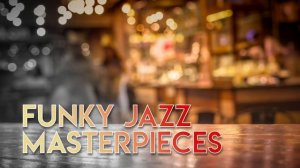 Funky Jazz Masterpieces | New York Jazz Lounge