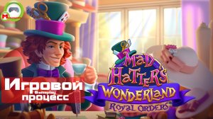 Mad Hatter's Wonderland: Royal Orders (Игровой процесс\Gameplay)