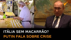 Itália sem macarrão? Preço do trigo ameaça pratos tradicionais italianos enquanto Ocidente acusa a R