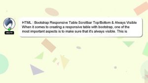 HTML : Bootstrap Responsive Table Scrollbar Top/Bottom & Always Visible