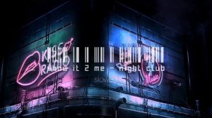show it 2 me - night club [slowed/reverb]
