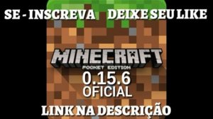 MINECRAFT PE 0.15.6 OFICIAL DOWNLOAD ANDROID 2.3+ SEM ERRO DE ANÁLISE