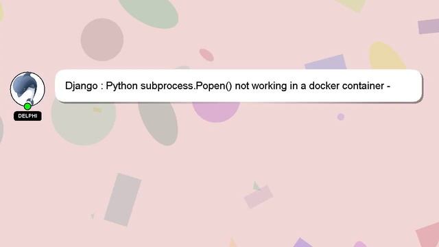 Django : Python subprocess.Popen() not working in a docker container - works fine locally