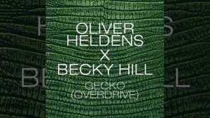 Oliver Heldens X Becky Hill   Gecko Overdrive Radio Edit