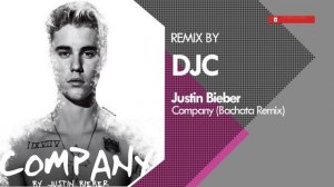 Justin Bieber - Company (Bachata Remix Versión DJC)