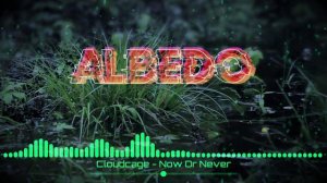 Cloudcage - Now Or Never @ALBEDOO