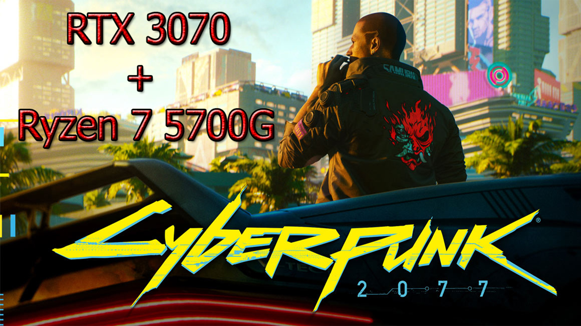 Cyberpunk 2077 RTX 3070+Ryzen 7 5700G