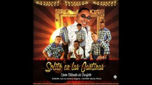 SOLITO EN LAS CANTINAS : MARIO PEREZ FT  UNION VALLENATA DEL PACIFICO : 2021