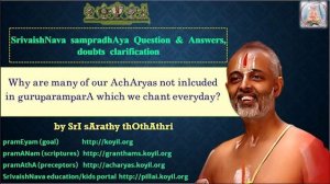 Q & A - Why are many of our AchAryas not inlcuded in guruparamparA which we chant everyday?