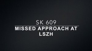 SK 609 Missed Approch LSZH