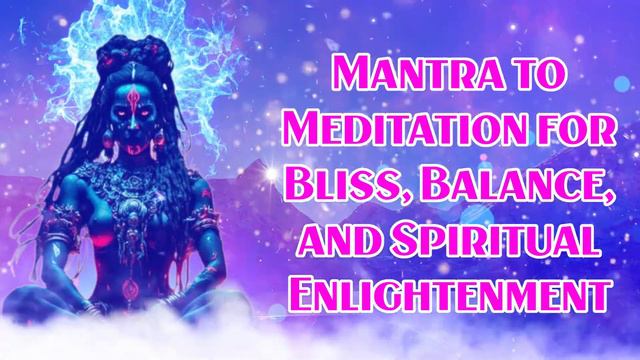 Mantra to Meditation for Bliss, Balance, and Spiritual Enlightenment смотреть онлайн