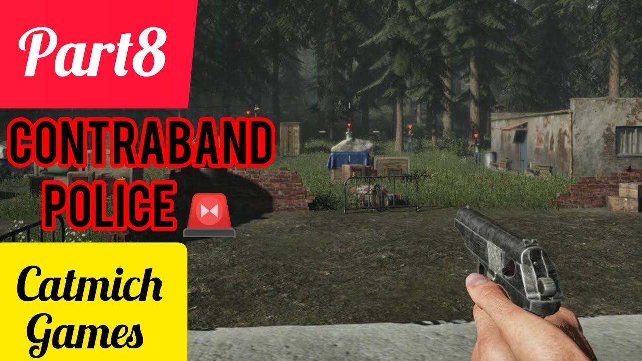 Contraband police #8 Тяжёлый бой на посту и новое расследование #gameplay #game #game