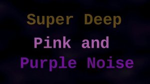 Super Deep Pink and Purple Noise ( 12 Hours )