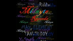 Max Element - TAN - TUDDY (X - Statik Riddim) - Midnyte Records