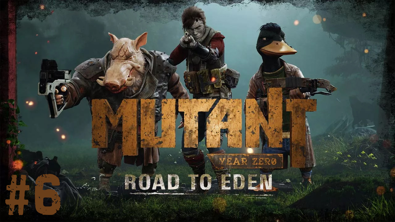 Магнусу пули не страшны! Mutant Year Zero: Road to Eden #6