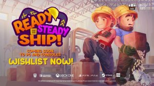 READY , STEADY, SHIP - Release April 19 Switch, PC, Xbox One, PlayStation , Xbox Series S/X