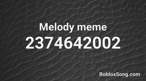 Melody meme Roblox ID - Roblox Music Code