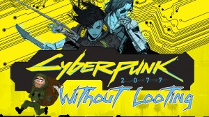 Cyberpunk 2077 Without looting