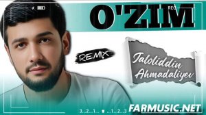 Jaloliddin Ahmadaliyev - O'zim (Remix)
