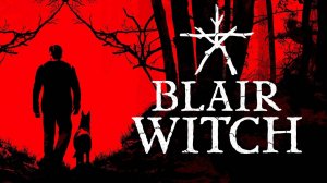 Blair Witch ! Захватывающий Хоррор от Ведьмы из Блер !