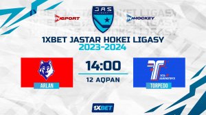 ARLAN - TORPEDO 12.02.24 ? 1xBet - JASTAR HOKEI LIGASY 2024