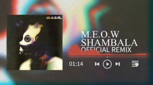 M.E.O.W - Shambala (Official Remix)