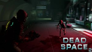Dead Space 2 прохождение #2