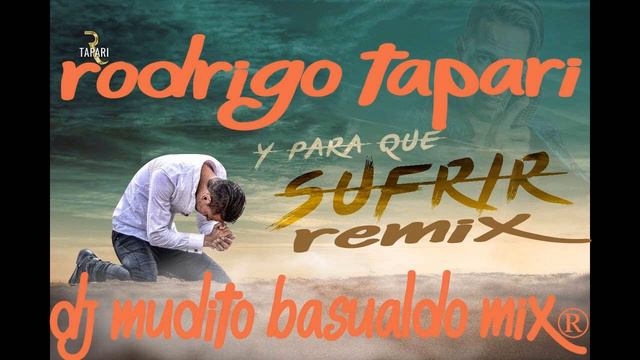 Rodrigo Tapari - Y Para Que Sufrir (Intro Funk Remix) - DJ Mudito Basualdo Mix Exclusivo Mix смотреть онлайн