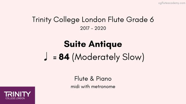 Trinity Flute Grade 6 2017, Suite Antique ♩= 84 (Moderately Slow) Flute & Piano midi with metronome смотреть онлайн