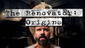 👻 ВЕЧЕР ХОРРОРОВ! The Renovator Origins прохождение