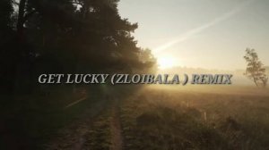 Песня из Тик Тока//GET LUCKY(ZLOIBALA)REMIX//Эту песню ищут все//
