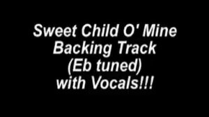 Sweet Child O' Mine Backing Track (Eb Tuned) with Vocals!!!
