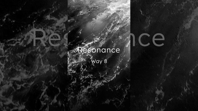 Way 8 — Resonance