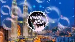 Dj nofin asia benci ku sangka sayang