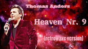 Thomas Anders - Heaven No. 9 (retrowave version)