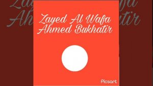 Ahmed Bukhatir - Zayed Al Wafa (Versiyon 1)