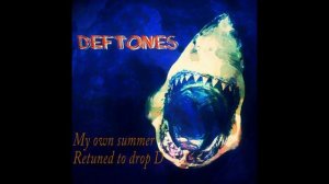 Deftones - My Own Summer [Re tuned to drop D]