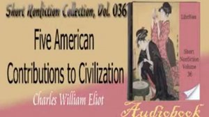 Five American Contributions to Civilization Charles William Eliot audiobook